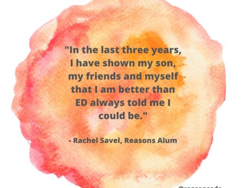 Come As You Are: Better Than ED Told Me I Could Be – by Rachel Savel, Reasons Alum