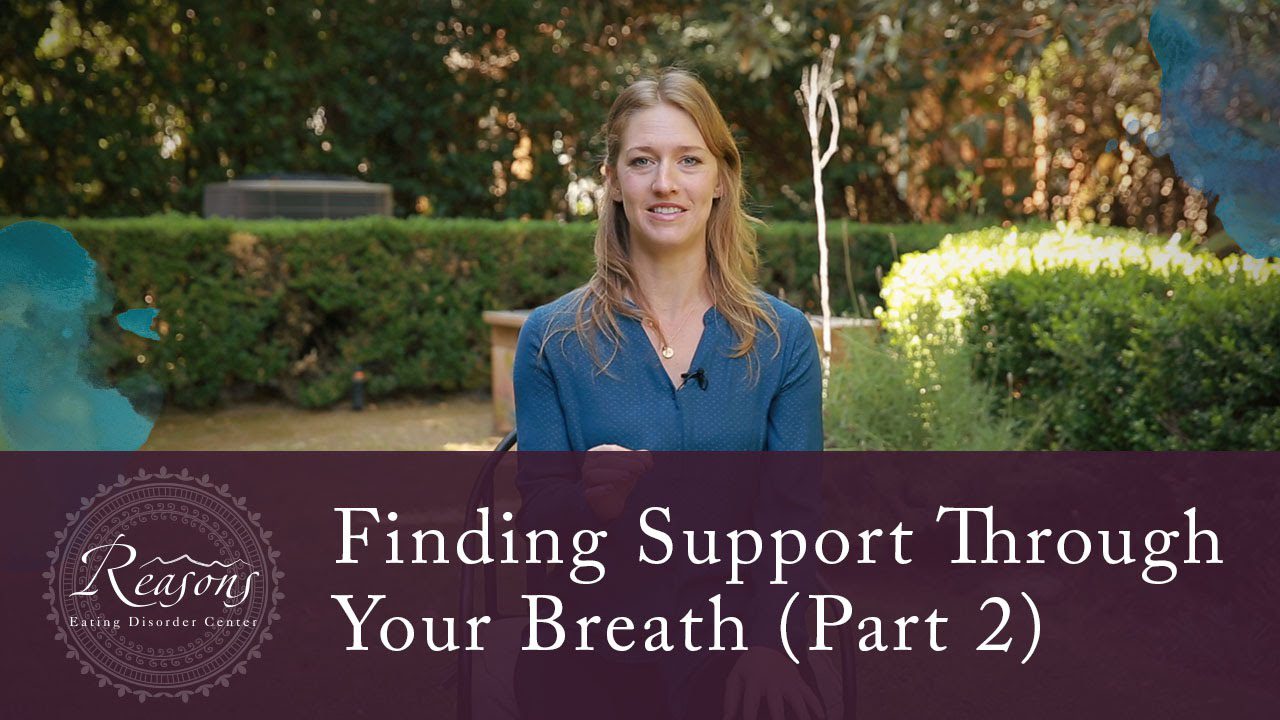 Reasons Eating Disorder Center: Finding Support Through Your Breath Part 2