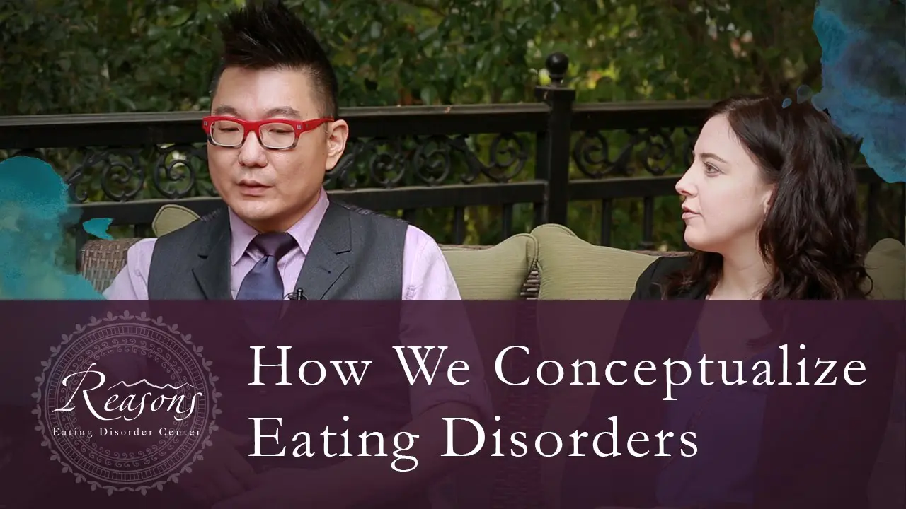 Reasons Eating Disorder Center: How We Conceptualize Eating Disorders